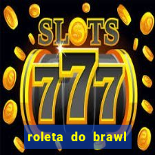 roleta do brawl stars 2024